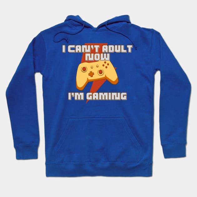 I CAN'T ADULT NOW I'M GAMING (V5) Hoodie by Dogyy ART